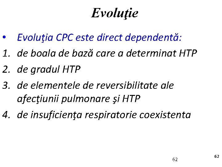 Evoluţie Evoluţia CPC este direct dependentă: de boala de bază care a determinat HTP