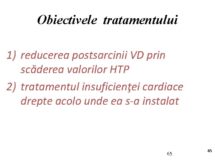 Obiectivele tratamentului 1) reducerea postsarcinii VD prin scăderea valorilor HTP 2) tratamentul insuficienţei cardiace
