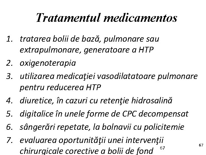 Tratamentul medicamentos 1. tratarea bolii de bază, pulmonare sau extrapulmonare, generatoare a HTP 2.