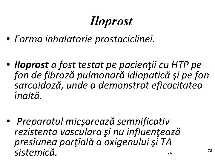 Iloprost • Forma inhalatorie prostaciclinei. • Iloprost a fost testat pe pacienţii cu HTP