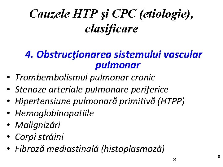Cauzele HTP şi CPC (etiologie), clasificare 4. Obstrucţionarea sistemului vascular pulmonar • • Trombembolismul