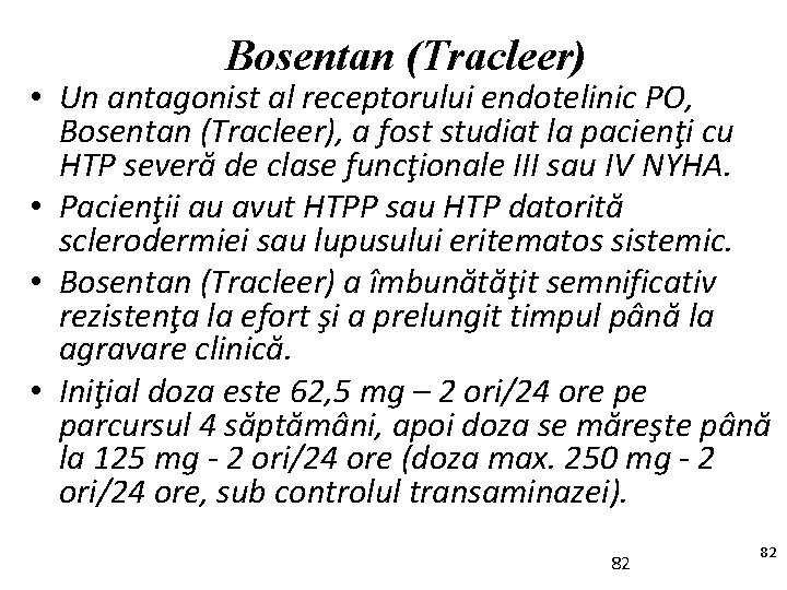 Bosentan (Tracleer) • Un antagonist al receptorului endotelinic PO, Bosentan (Tracleer), a fost studiat