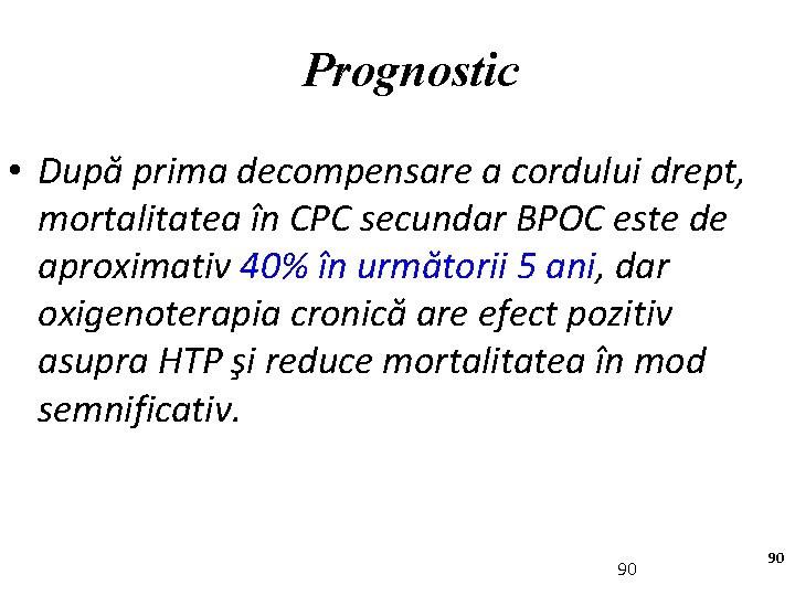 Prognostic • După prima decompensare a cordului drept, mortalitatea în CPC secundar BPOC este