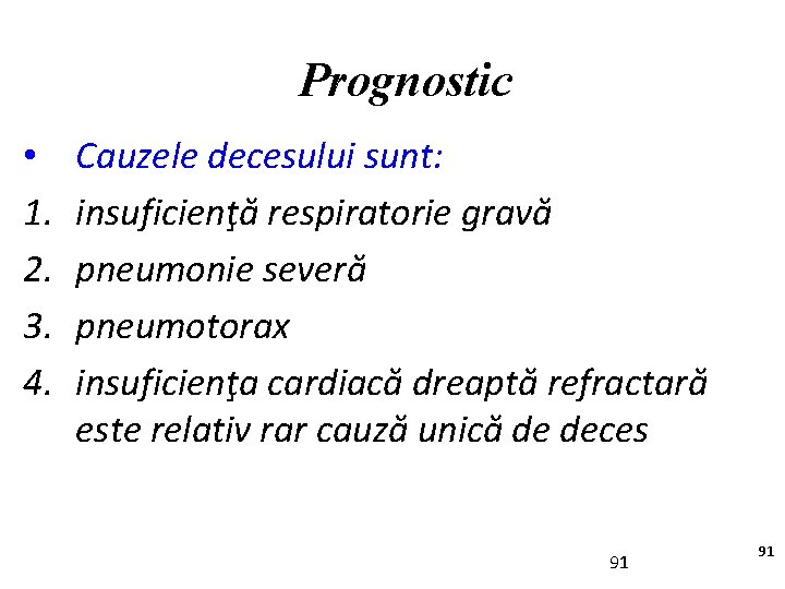 Prognostic • 1. 2. 3. 4. Cauzele decesului sunt: insuficienţă respiratorie gravă pneumonie severă