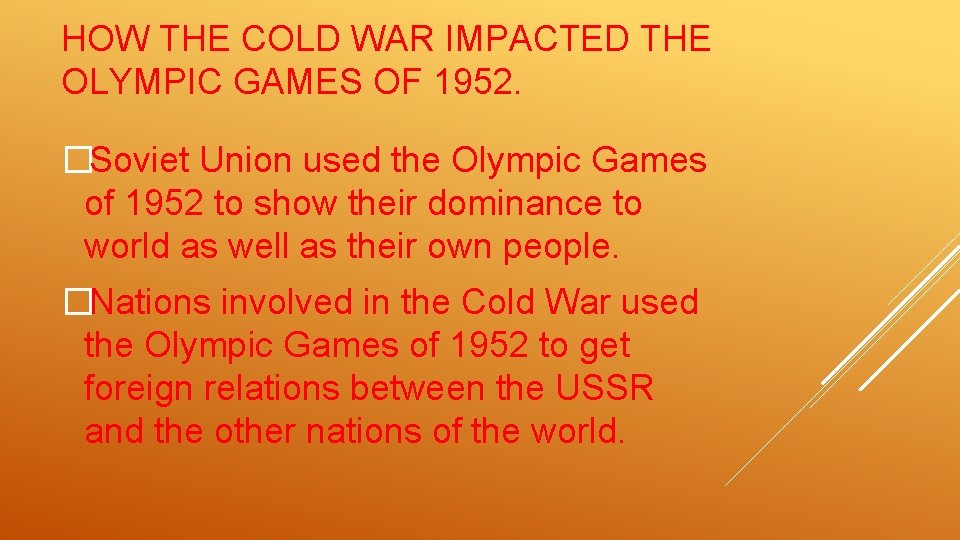 HOW THE COLD WAR IMPACTED THE OLYMPIC GAMES OF 1952. �Soviet Union used the