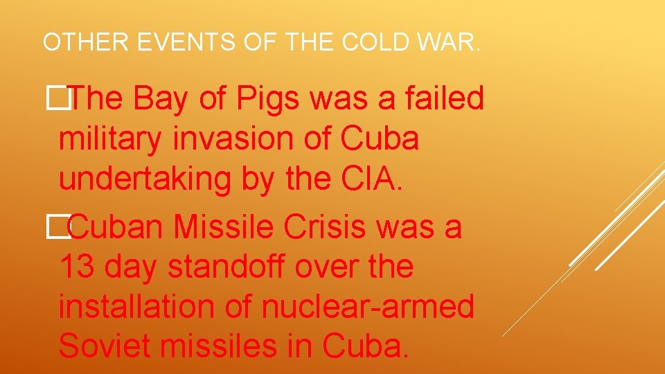 OTHER EVENTS OF THE COLD WAR. �The Bay of Pigs was a failed military
