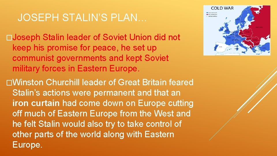 JOSEPH STALIN’S PLAN… �Joseph Stalin leader of Soviet Union did not keep his promise