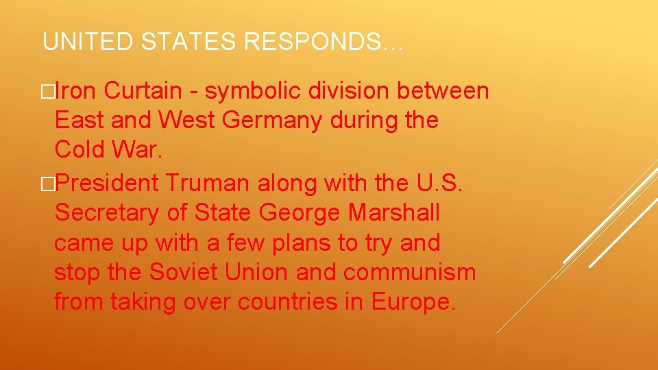 UNITED STATES RESPONDS… �Iron Curtain - symbolic division between East and West Germany during