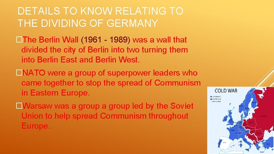 DETAILS TO KNOW RELATING TO THE DIVIDING OF GERMANY �The Berlin Wall (1961 -