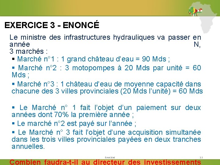 EXERCICE 3 - ENONCÉ Le ministre des infrastructures hydrauliques va passer en année N,