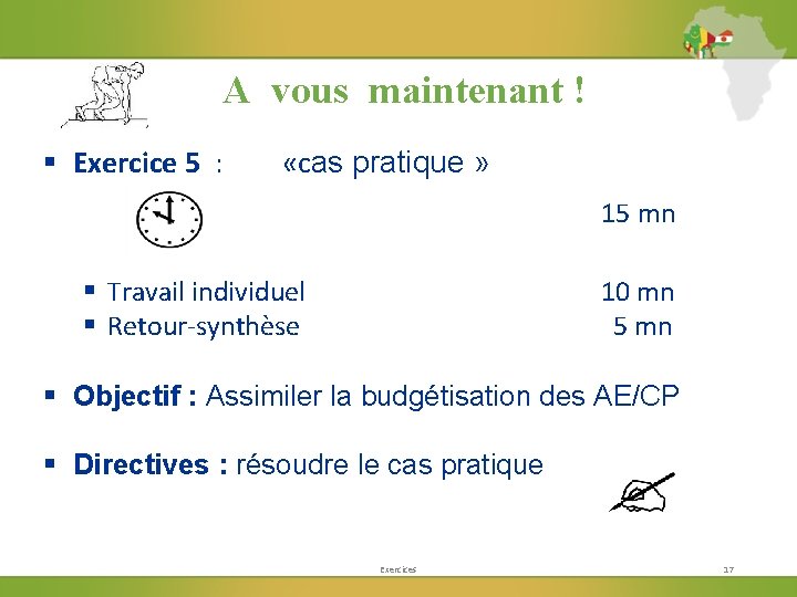 A vous maintenant ! § Exercice 5 : «cas pratique » 15 mn §