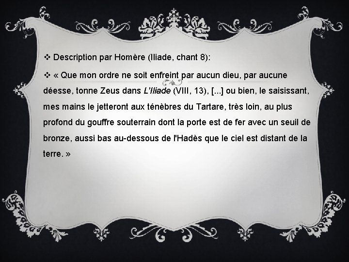 v Description par Homère (Iliade, chant 8): v « Que mon ordre ne soit