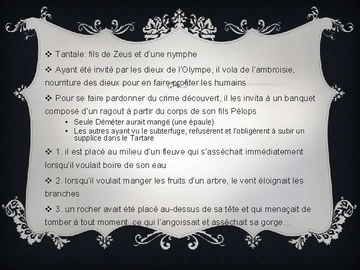 v Tantale: fils de Zeus et d’une nymphe v Ayant été invité par les