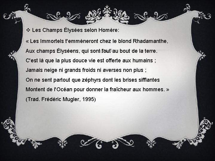 v Les Champs Élysées selon Homère: « Les Immortels t'emmèneront chez le blond Rhadamanthe,