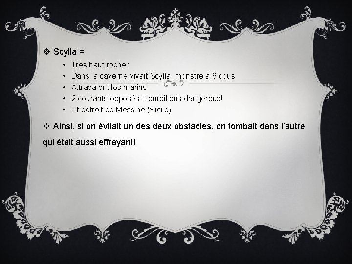 v Scylla = • • • Très haut rocher Dans la caverne vivait Scylla,