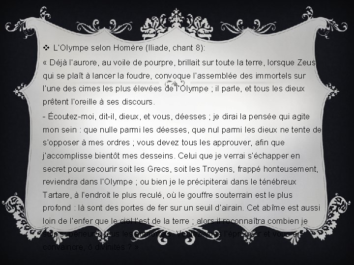 v L’Olympe selon Homère (Iliade, chant 8): « Déjà l’aurore, au voile de pourpre,