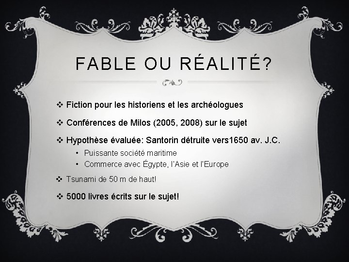 FABLE OU RÉALITÉ? v Fiction pour les historiens et les archéologues v Conférences de