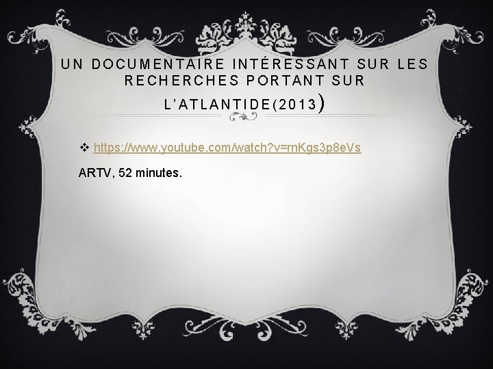 UN DOCUMENTAIRE INTÉRESSANT SUR LES RECHERCHES PORTANT SUR L’ATLANTIDE(2013 ) v https: //www. youtube.