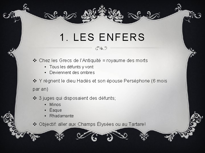 1. LES ENFERS v Chez les Grecs de l’Antiquité = royaume des morts •