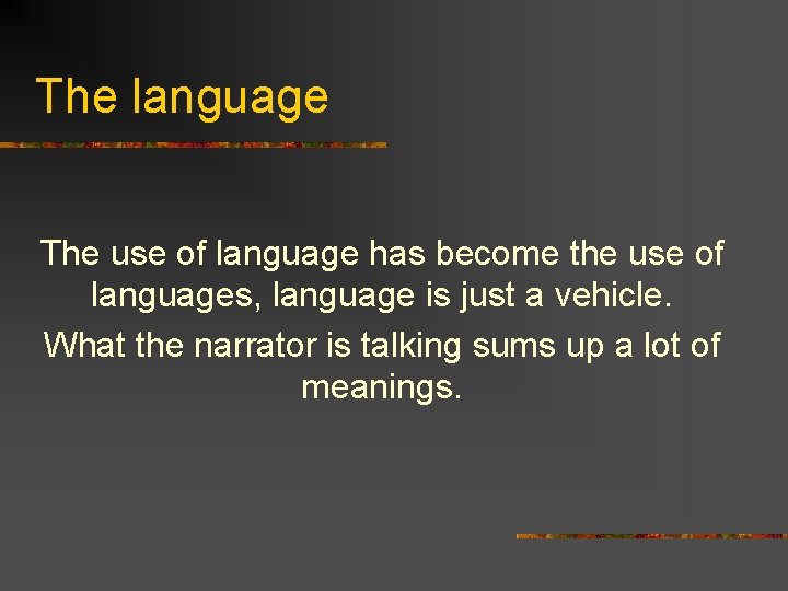 The language The use of language has become the use of languages, language is