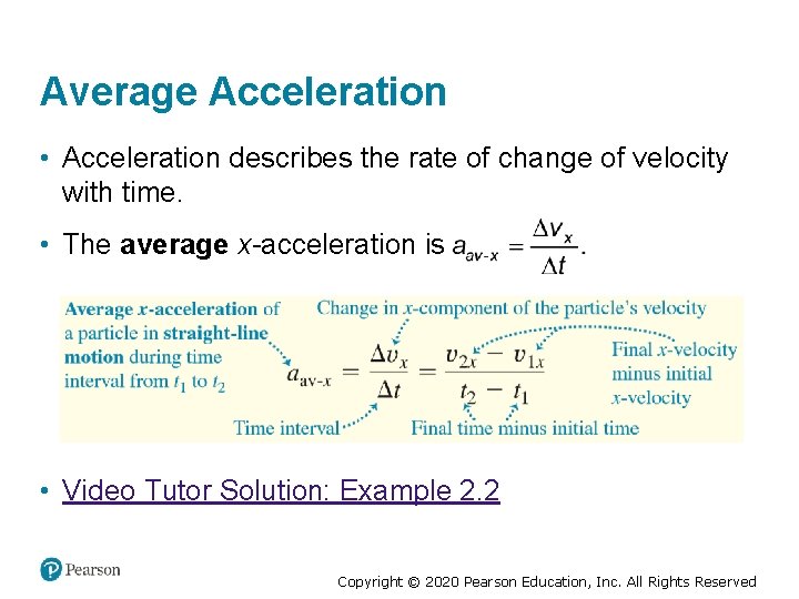 Average Acceleration • Acceleration describes the rate of change of velocity with time. •