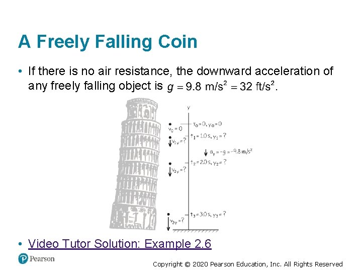 A Freely Falling Coin • If there is no air resistance, the downward acceleration