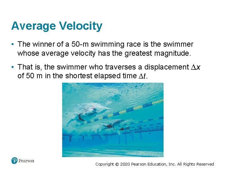 Average Velocity • The winner of a 50 -m swimming race is the swimmer