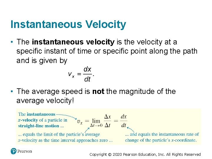 Instantaneous Velocity • The instantaneous velocity is the velocity at a specific instant of