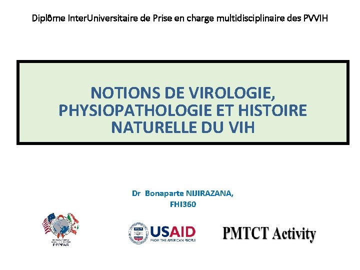 Diplôme Inter. Universitaire de Prise en charge multidisciplinaire des PVVIH NOTIONS DE VIROLOGIE, PHYSIOPATHOLOGIE