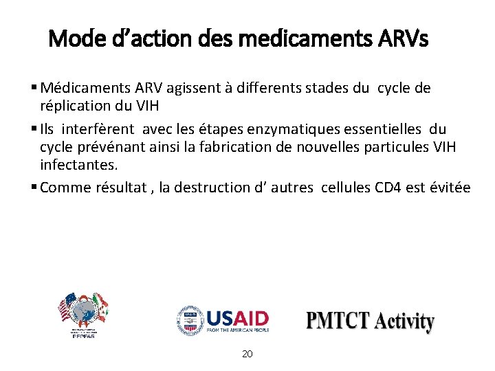 Mode d’action des medicaments ARVs § Médicaments ARV agissent à differents stades du cycle