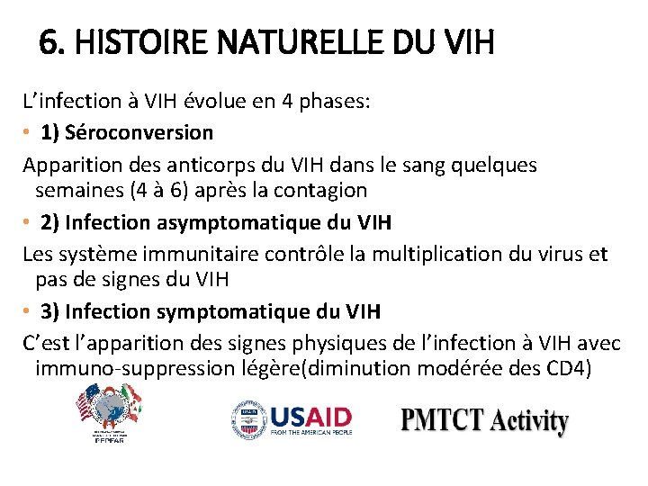 6. HISTOIRE NATURELLE DU VIH L’infection à VIH évolue en 4 phases: • 1)