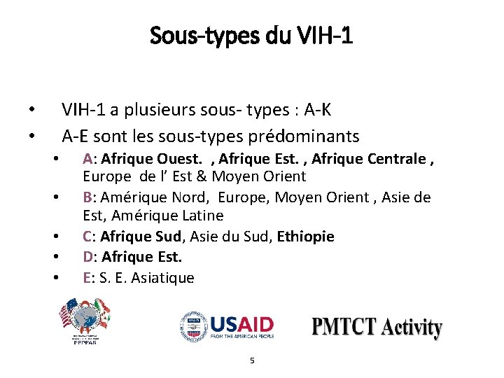 Sous-types du VIH-1 a plusieurs sous- types : A-K A-E sont les sous-types prédominants