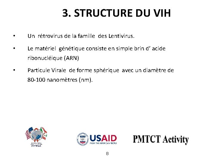 3. STRUCTURE DU VIH • Un rétrovirus de la famille des Lentivirus. • Le