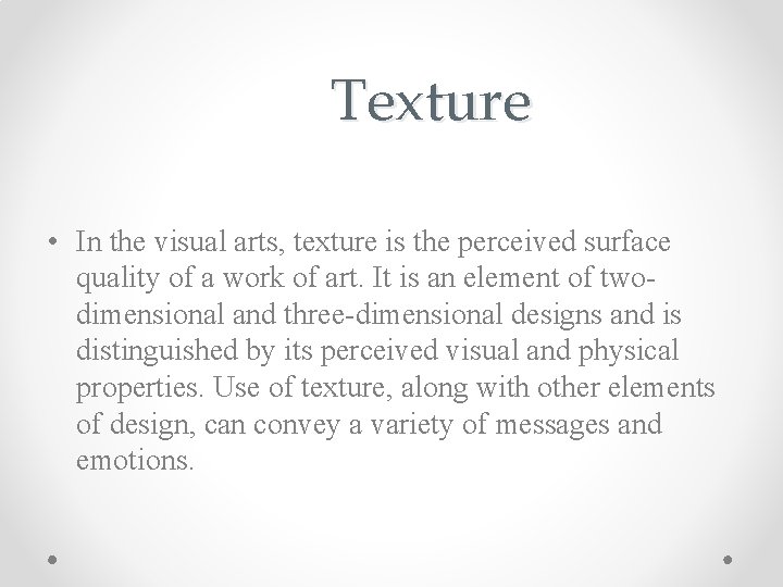 Texture • In the visual arts, texture is the perceived surface quality of a