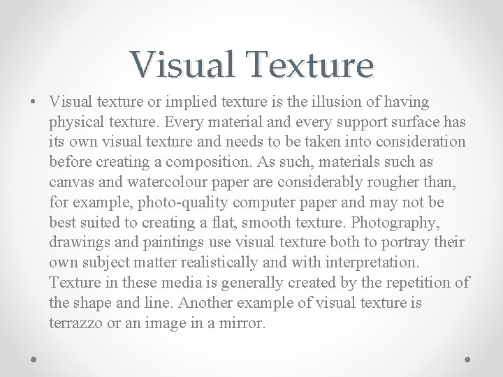 Visual Texture • Visual texture or implied texture is the illusion of having physical