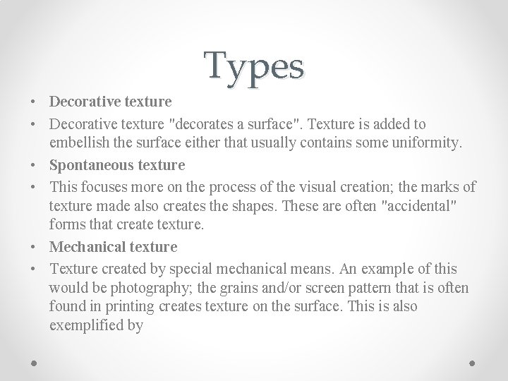 Types • Decorative texture "decorates a surface". Texture is added to embellish the surface