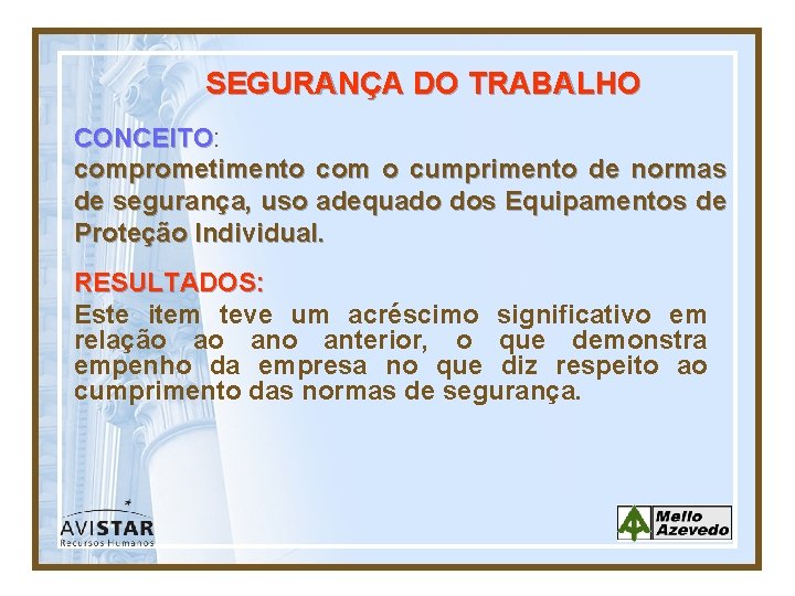 SEGURANÇA DO TRABALHO CONCEITO: CONCEITO comprometimento com o cumprimento de normas de segurança, uso