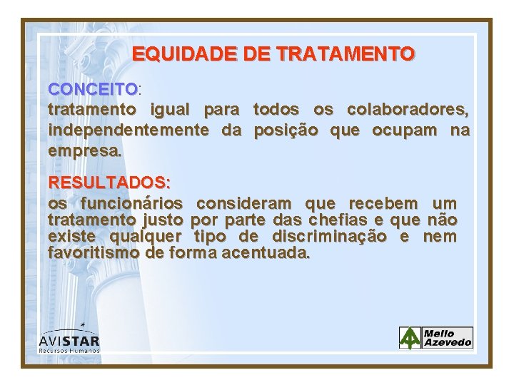 EQUIDADE DE TRATAMENTO CONCEITO: CONCEITO tratamento igual para todos os colaboradores, independentemente da posição