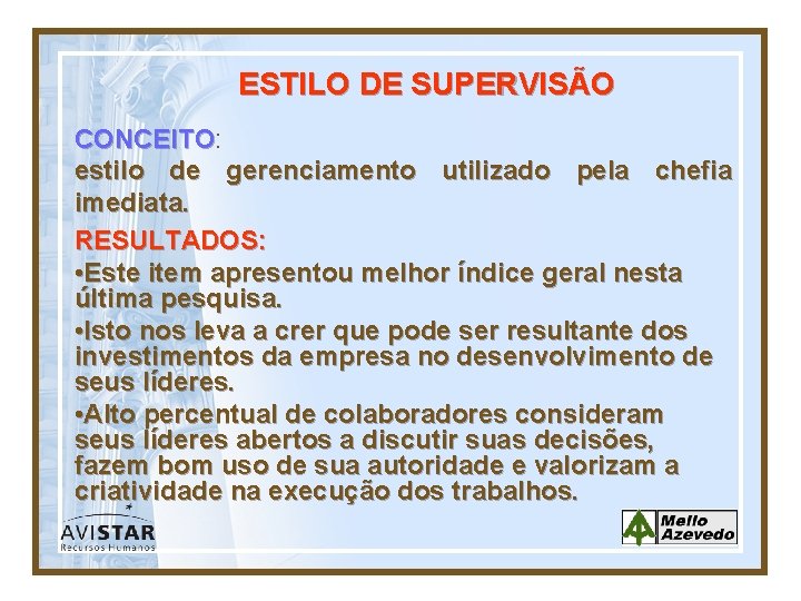 ESTILO DE SUPERVISÃO CONCEITO: CONCEITO estilo de gerenciamento utilizado pela chefia imediata. RESULTADOS: •