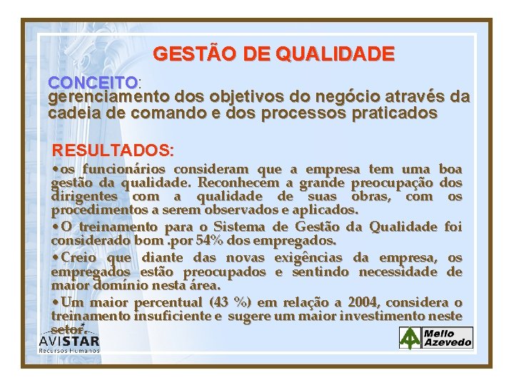 GESTÃO DE QUALIDADE CONCEITO: CONCEITO gerenciamento dos objetivos do negócio através da cadeia de