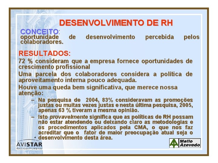 DESENVOLVIMENTO DE RH CONCEITO: CONCEITO oportunidade de colaboradores. desenvolvimento percebida pelos RESULTADOS: 72 %