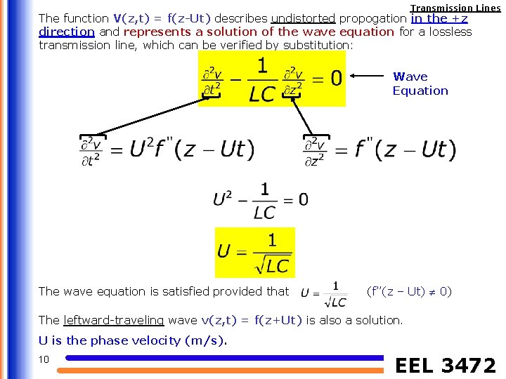 Transmission Lines The function V(z, t) = f(z-Ut) describes undistorted propogation in the +z