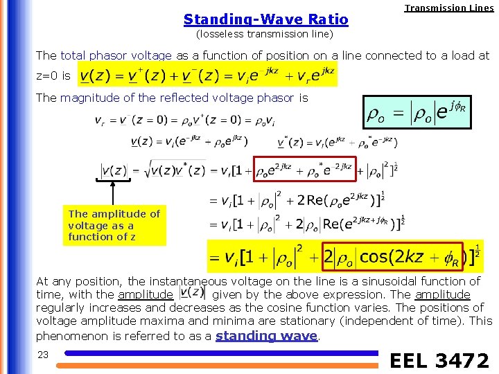 Standing-Wave Ratio Transmission Lines (losseless transmission line) The total phasor voltage as a function