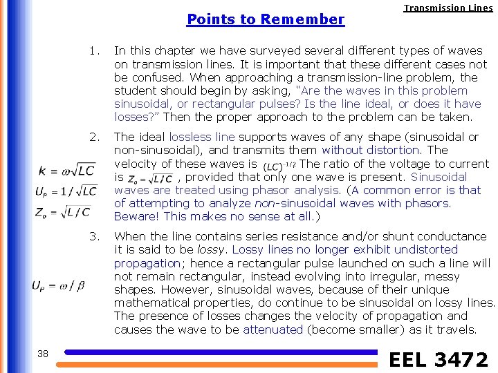Points to Remember 38 Transmission Lines 1. In this chapter we have surveyed several
