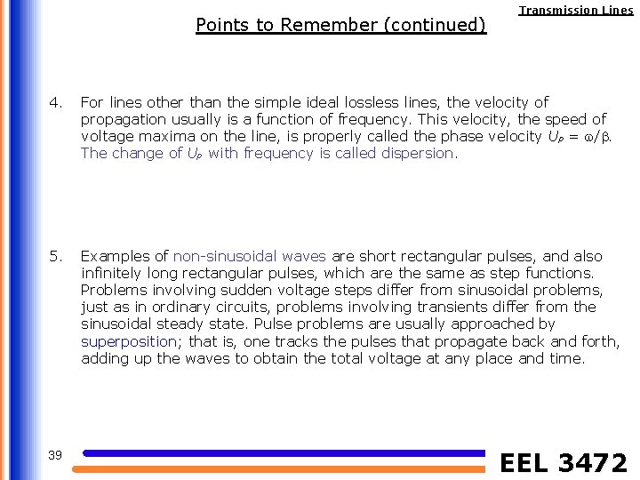 Points to Remember (continued) Transmission Lines 4. For lines other than the simple ideal