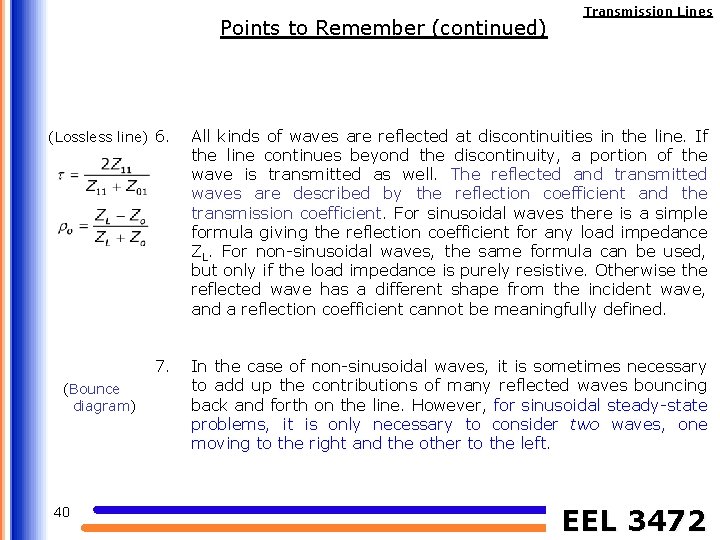 Points to Remember (continued) Transmission Lines (Lossless line) 6. All kinds of waves are