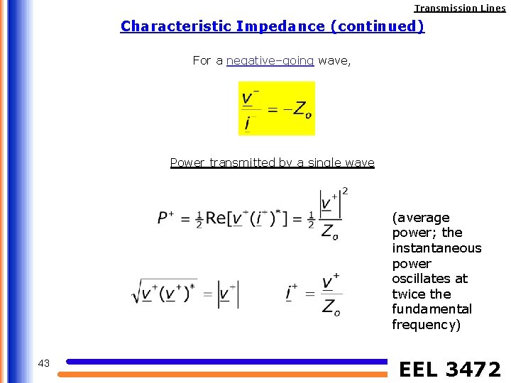 Transmission Lines Characteristic Impedance (continued) For a negative–going wave, Power transmitted by a single