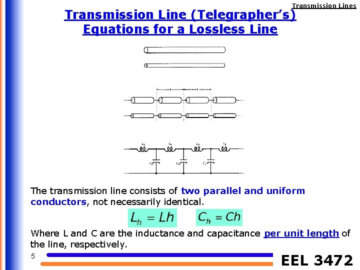 Transmission Lines Transmission Line (Telegrapher’s) Equations for a Lossless Line The transmission line consists