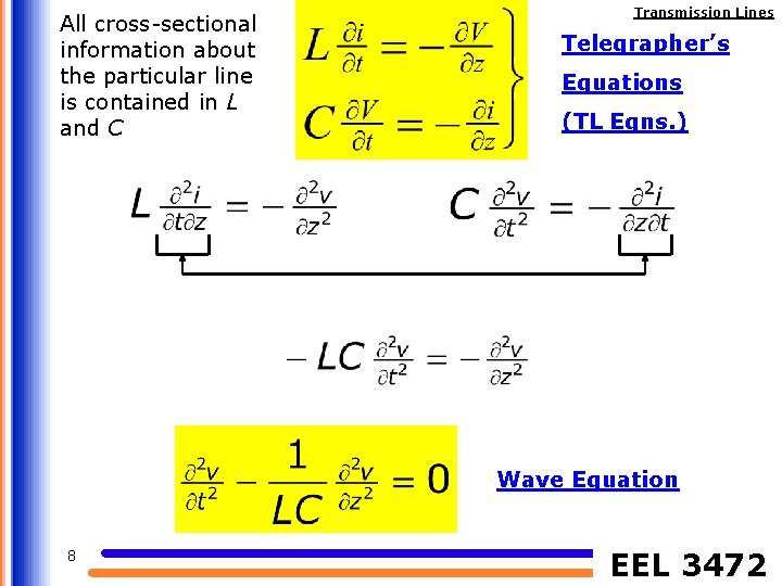 All cross-sectional information about the particular line is contained in L and C Transmission