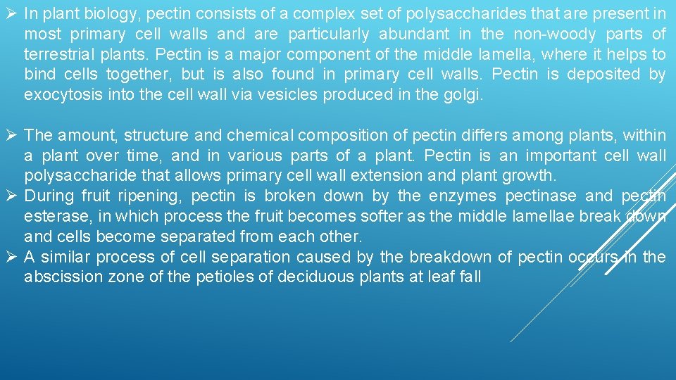 Ø In plant biology, pectin consists of a complex set of polysaccharides that are